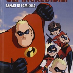 Disney Pixar - Gli Incredibili - Affari di Famiglia - Edizioni BD - Italiano