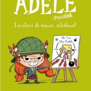 Adele Crudele - Levatevi di Mezzo, Schifezze! - 7-Up Kids - Becco Giallo - Italiano