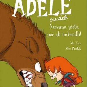 Adele Crudele - Nessuna Pietà per gli Imbecilli! - 7-Up Kids - Becco Giallo - Italiano