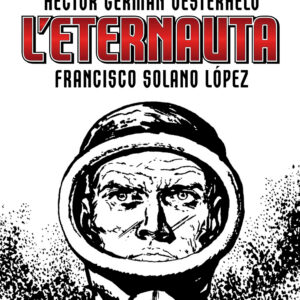I Grandi Maestri 56 - Hector Oesterheld, Francisco Solano Lopez 1: L'Eternauta - Prima Parte - Gli Albi della Cosmo 63 - Editoriale Cosmo - Italiano