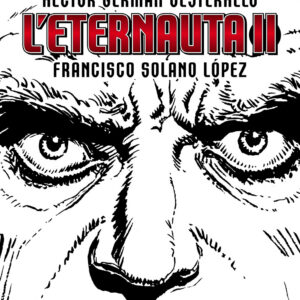 I Grandi Maestri 58 - Hector Oesterheld, Francisco Solano Lopez 3: L'Eternauta II - Gli Albi della Cosmo 65 - Editoriale Cosmo - Italiano