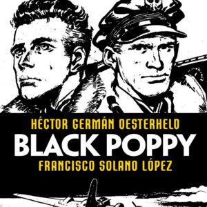 I Grandi Maestri 59 - Hector Oesterheld, Francisco Solano Lopez 4: Black Poppy - Gli Albi della Cosmo 66 - Editoriale Cosmo - Italiano