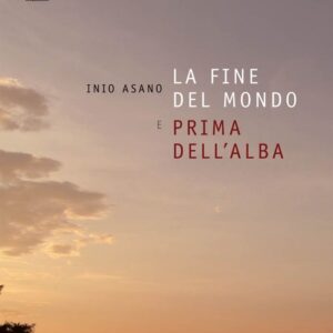 La Fine del Mondo e Prima dell'Alba - Terza Ristampa - Asano Collection - Panini Comics - Italiano