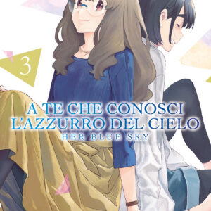 A Te Che Conosci l'Azzurro del Cielo - Her Blue Sky 3 - Edizioni Star Comics - Italiano