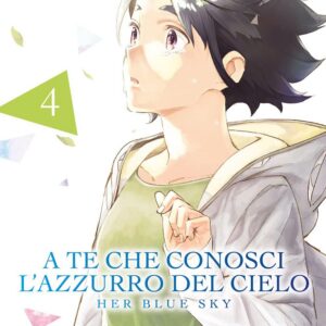 A Te Che Conosci l'Azzurro del Cielo - Her Blue Sky 4 - Edizioni Star Comics - Italiano