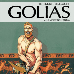 Aureacomix - Golias Vol. 4 - La Morte nell'Anima - Linea BD 63 - Editoriale Aurea - Italiano