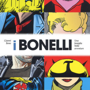 I Bonelli - Una Famiglia Mille Avventure - Sergio Bonelli Editore - Italiano