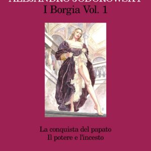 I Borgia Vol. 1 - La Conquista del Papato - Il Potere e l'Incesto - Feltrinelli Comics - Italiano