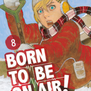 Born to Be on Air! 8 - Must 124 - Edizioni Star Comics - Italiano