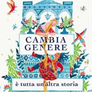 Cambia Genere - E' Tutta un'Altra Storia - Rizzoli Lizard - Italiano
