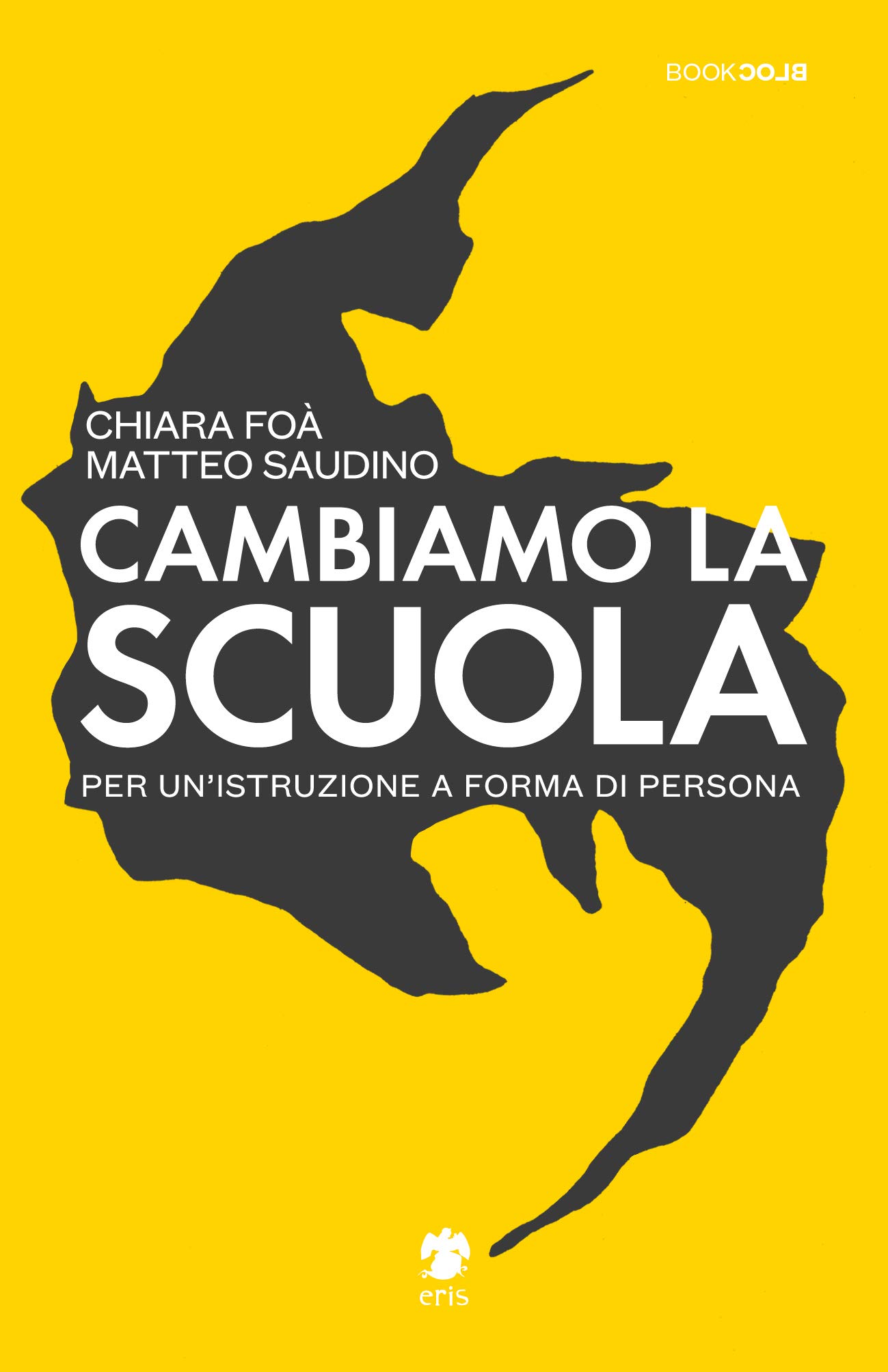 Cambiamo la Scuola - Per un'Istruzione a Forma di Persona - Volume Unico - Eris Edizioni - Italiano