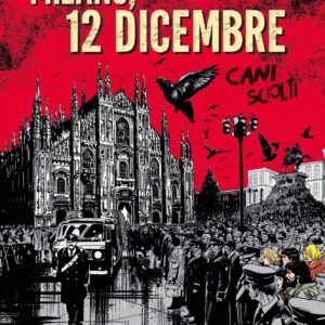 Cani Sciolti - Milano 12 Dicembre - Sergio Bonelli Editore - Italiano