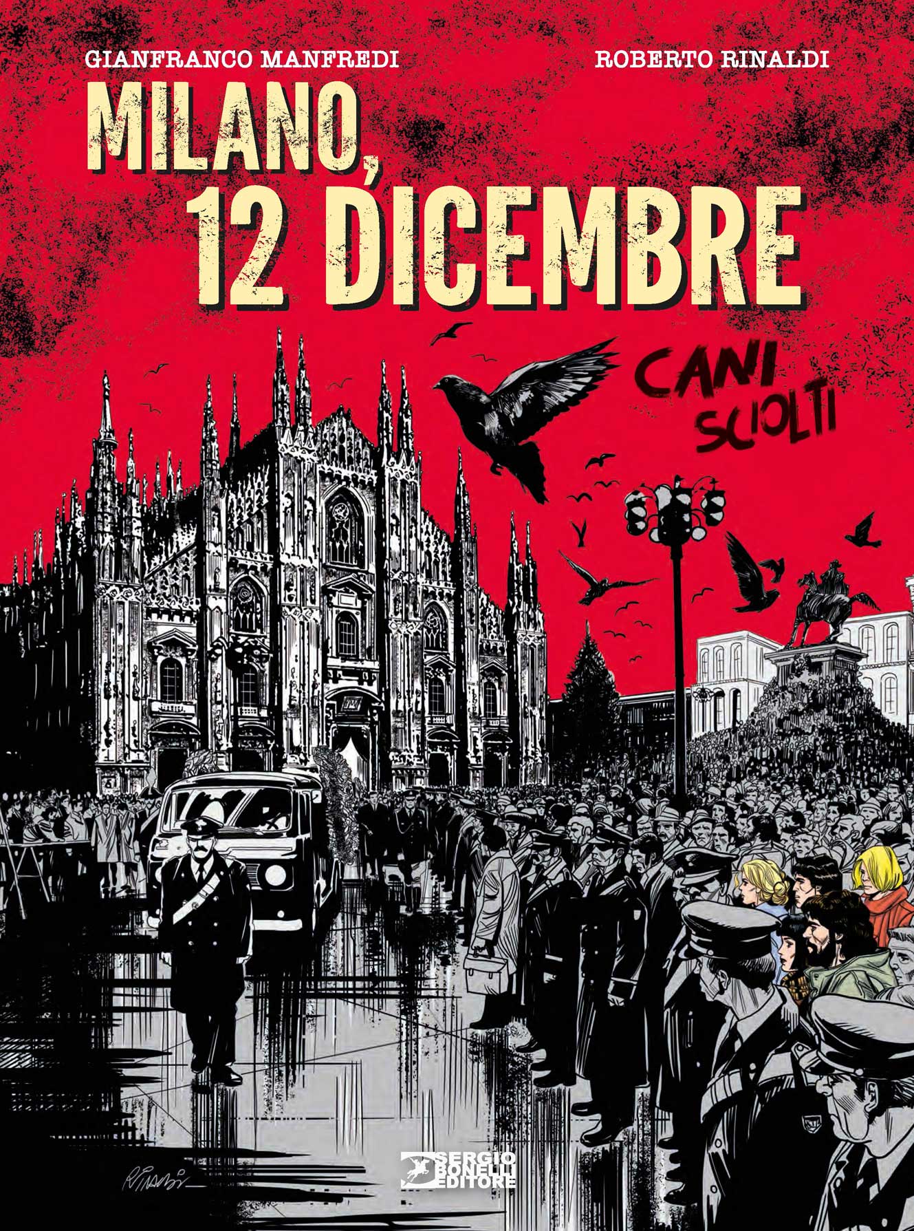 Cani Sciolti - Milano 12 Dicembre - Sergio Bonelli Editore - Italiano
