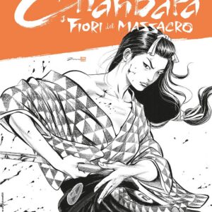 Chanbara - I Fiori del Massacro - Sergio Bonelli Editore - Italiano