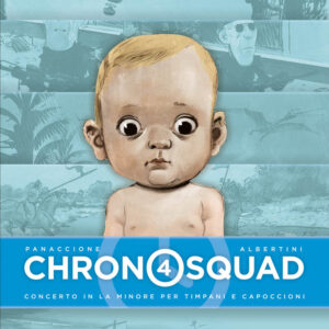 Chronosquad 4 - Concerto in La Minore per Timpani e Capoccione - Panini Comics - Italiano