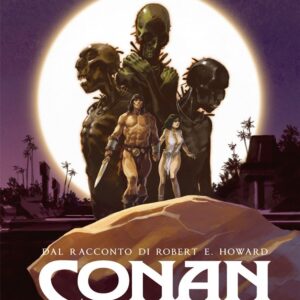 Conan il Cimmero Vol. 6 - Ombre di Ferro al Chiaro di Luna - Astra - Edizioni Star Comics - Italiano