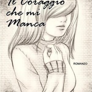 Il Coraggio che Mi Manca - Volume Unico - EF Edizioni - Italiano