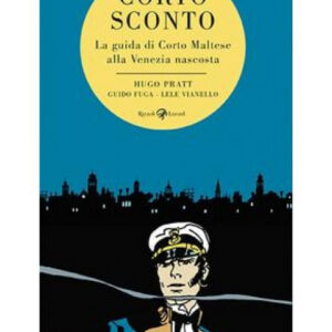 Corto Sconto - La Guida di Corto Maltese alla Venezia Nascosta - Rizzoli Lizard - Italiano