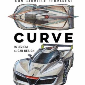 Curve - 15 Lezioni sul Car Design - Rizzoli Lizard - Italiano