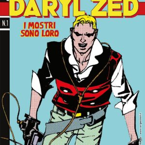 Daryl Zed 1 - I Mostri Sono Loro - Sergio Bonelli Editore - Italiano