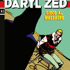 Daryl Zed 2 - Gioco al Massacro - Sergio Bonelli Editore - Italiano