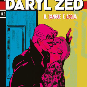 Daryl Zed 3 - Il Sangue è Acqua - Sergio Bonelli Editore - Italiano
