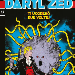 Daryl Zed 4 - Ti Ucciderò Due Volte - Sergio Bonelli Editore - Italiano