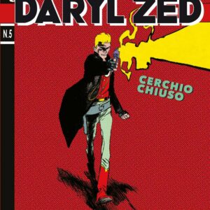 Daryl Zed 5 - Cerchio Chiuso - Sergio Bonelli Editore - Italiano