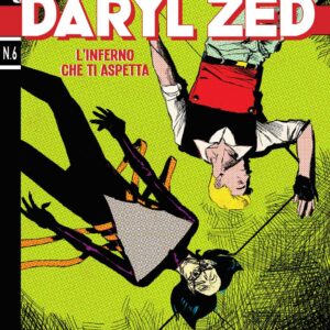 Daryl Zed 6 - L'Inferno che ti Aspetta - Sergio Bonelli Editore - Italiano