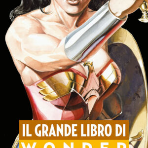 Il Grande Libro di Wonder Woman - DC Comics Anthology - Panini Comics - Italiano