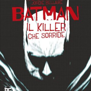 Batman - Il Killer che Sorride - DC Black Label 18 - Panini Comics - Italiano