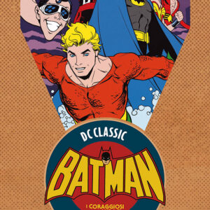 I Coraggiosi e gli Audaci Vol. 1 - DC Classic Bronze Age - Panini Comics - Italiano