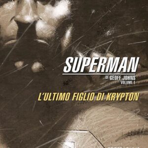 Superman di Geoff Johns Vol. 1 - L'Ultimo Figlio di Krypton - DC Comics Evergreen - Panini Comics - Italiano