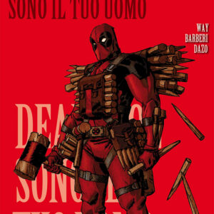 Deadpool Vol. 5 - Sono il Tuo Uomo - 100% Marvel Best - Panini Comics - Italiano