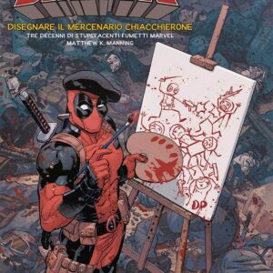 Deadpool - Disegnare il Mercenario Chiacchierone - Panini Comics - Italiano