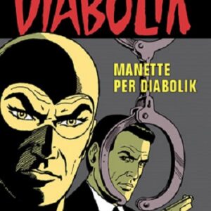 Diabolik Swiisss 302 - Manette per Diabolik - Anno XIV - Astorina - Italiano