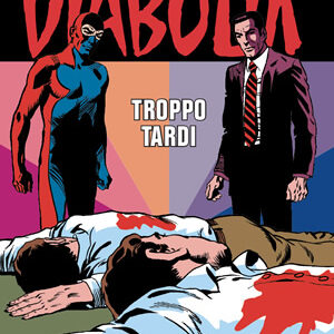 Diabolik Swiisss 312 - Troppo Tardi - Anno XV - Astorina - Italiano