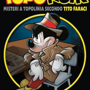 Toponoir - Misteri a Topolinia Secondo Tito Faraci Vol. 1 - Disney Special Events 22 - Panini Comics - Italiano