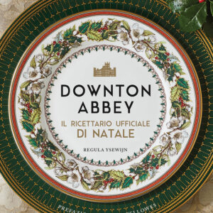 Downton Abbey - Il Ricettario Ufficiale del Natale - Panini Comics - Italiano