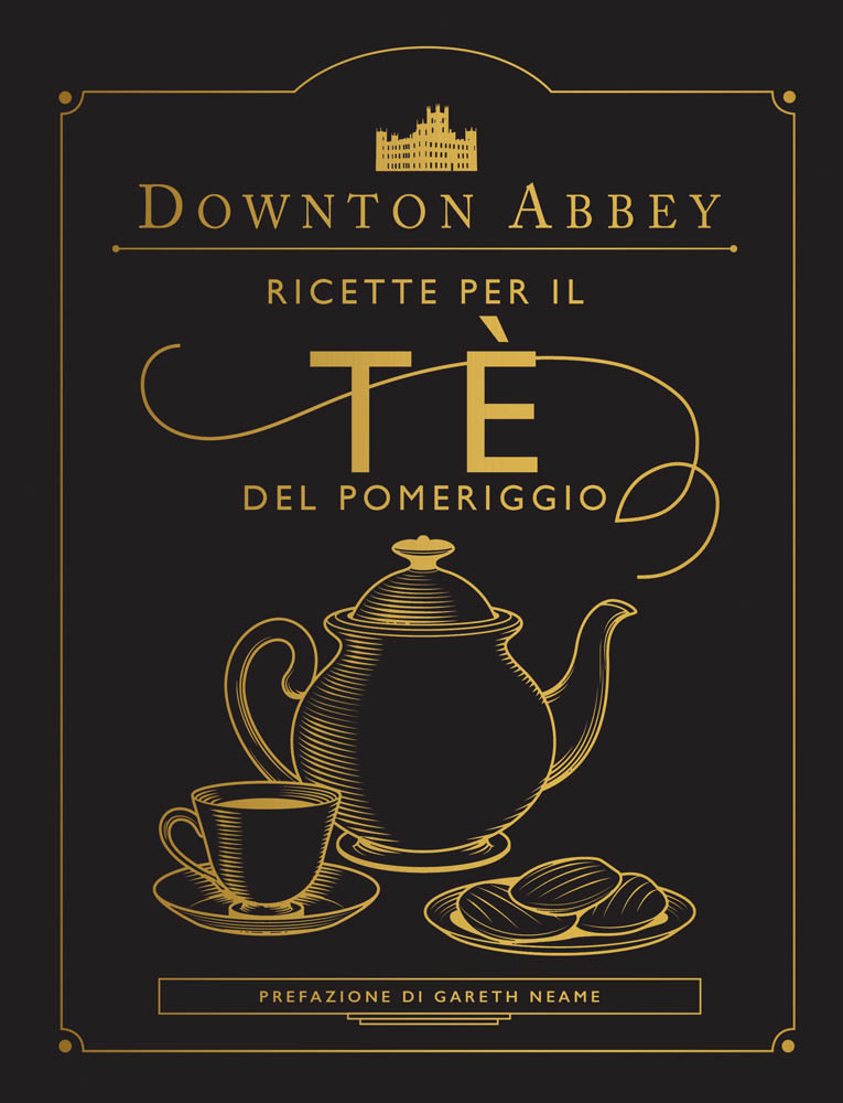 Downton Abbey - Ricette per il Tè del Pomeriggio - Panini Comics - Italiano
