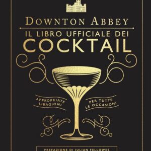 Downton Abbey - Il Libro Ufficiale dei Cocktail - Panini Comics - Italiano
