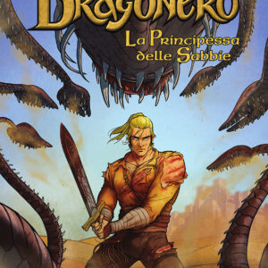 Dragonero - La Principessa delle Sabbie - Sergio Bonelli Editore - Italiano