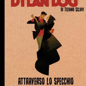 Il Dylan Dog di Tiziano Sclavi 1 - Attraverso Lo Specchio - Dylan Dog Collezione Book 251 - Sergio Bonelli Editore - Italiano