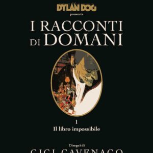 Dylan Dog - I Racconti di Domani 1 - Il Libro Impossibile - Sergio Bonelli Editore - Italiano