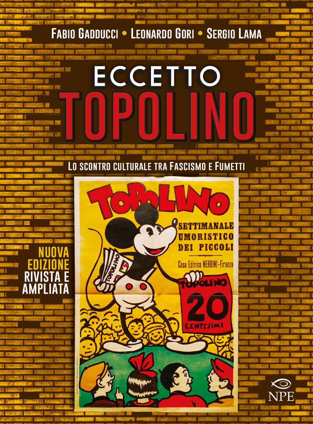 Eccetto Topolino - Lo Scontro Culturale tra il Fascismo e il Fumetto - Edizione Brossurata - Edizioni NPE - Italiano
