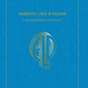 Emerson, Lake & Palmer - La Biografia Ufficiale - Oltre il Fumetto - Rizzoli Lizard - Italiano