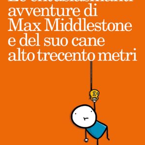 Le Entusiasmanti Avventure di Max Middlestone e Del Suo Cane Alto Trecento Metri - Feltrinelli Comics - Italiano