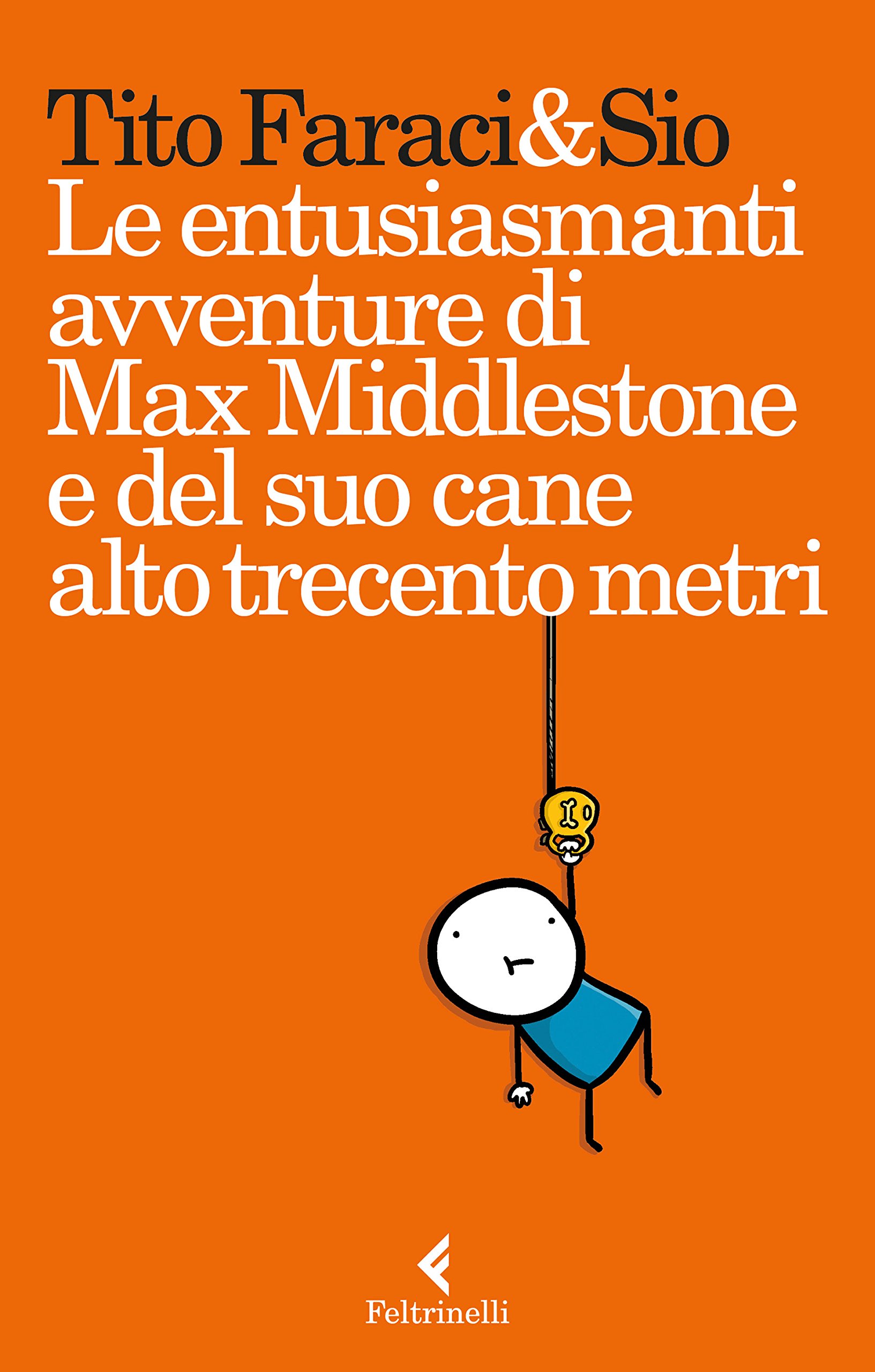 Le Entusiasmanti Avventure di Max Middlestone e Del Suo Cane Alto Trecento Metri - Feltrinelli Comics - Italiano