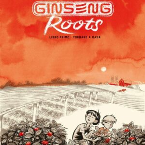 Ginseng Roots Vol. 1 - Libro Primo: Tornare a Casa - Rizzoli Lizard - Italiano