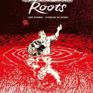 Ginseng Roots Vol. 2 - Libro Secondo: Affondare nei Ricordi - Rizzoli Lizard - Italiano